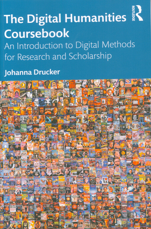 The digital humanities coursebook : an introduction to digital methods for research and scholarship