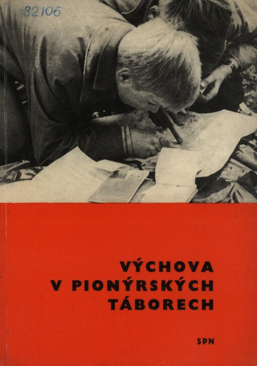 Výchova v pionýrských táborech :Zkušenosti ze zájmově zaměřených táborů Ústř. domu pionýrů a mládeže Julia Fučíka v Praze