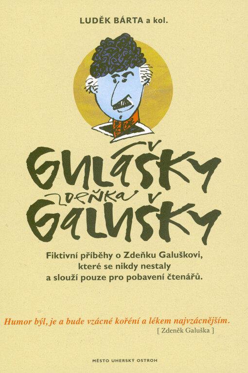Gulášky Zdeňka Galušky : nejlepší recepty na gulášek nejen ze Slovácka!