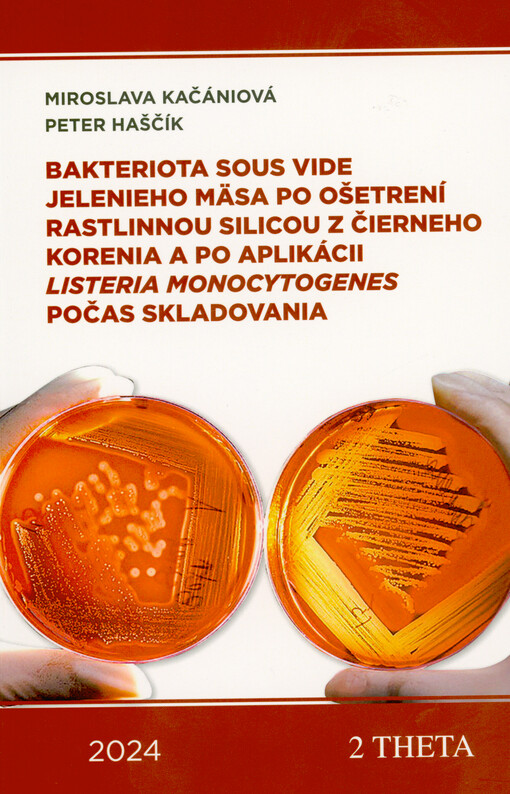 Bakteriota sous vide jelenieho mäsa po ošetrení rastlinnou silicou z čierneho korenia a po aplikácii Listeria monocytogenes počas skladovania : vedecká monografia