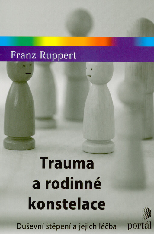 Trauma a rodinné konstelace : duševní štěpení a jejich léčba