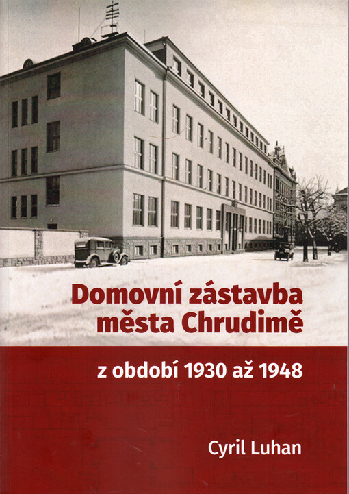 Domovní zástavba města Chrudimě z období 22. listopad 1930 až 25. únor 1948 : novostavby a rekonstrukce domů města dle jednotlivých čísel popisných