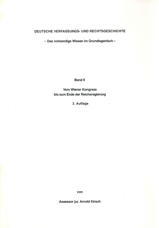Deutsche Verfassungs- und Rechtsgeschichte : das notwendige Wissen im Grundlagenfach. Band II, Vom Wiener Kongress bis zum Ende der Reichregierung