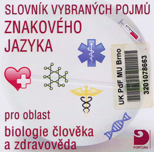 Slovník vybraných pojmů znakového jazyka pro oblast biologie člověka a zdravověda