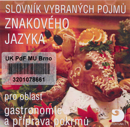 Slovník vybraných pojmů znakového jazyka pro oblast gastronomie a příprava pokrmů