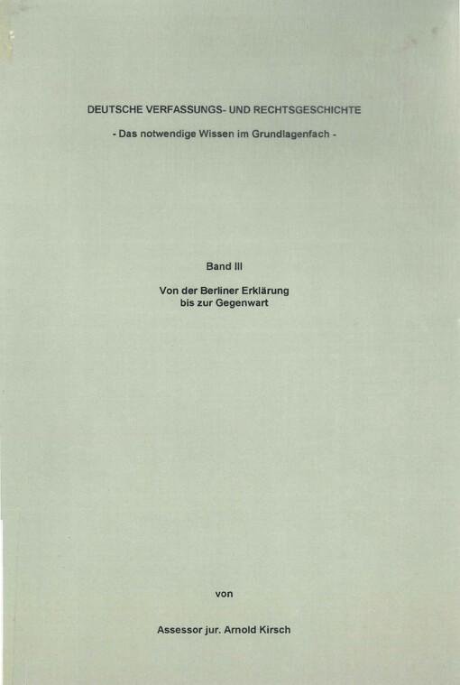 Deutsche Verfassungs- und Rechtsgeschichte : das notwendige Wissen im Grundlagenfach. Band III, Von der Berliner Erklärung bis zur Gegenwart