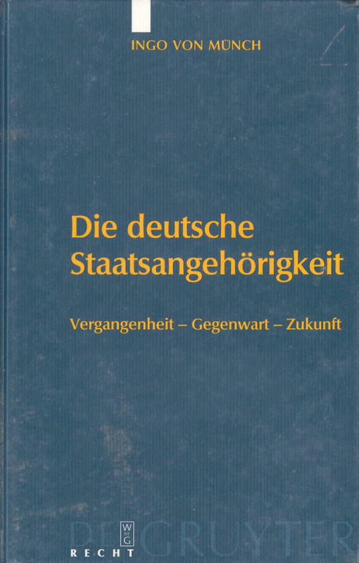 Die deutsche Staatsangehörigkeit : Vergangenheit - Gegenwart - Zukunft