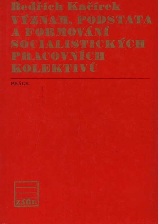 Význam, podstata a formování socialistických pracovních kolektivů