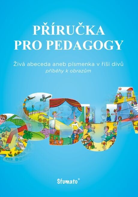 Živá abeceda, aneb, Písmenka v říši divů, příručka pro pedagogy