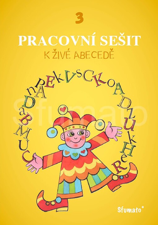 Živá abeceda, aneb, Písmenka v říši divů, pracovní sešit 3