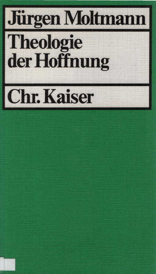 Thelogie der Hoffnung : Untersuchungen zur Begründung und zu den Konsequenzen einer christlicher Eschatologie