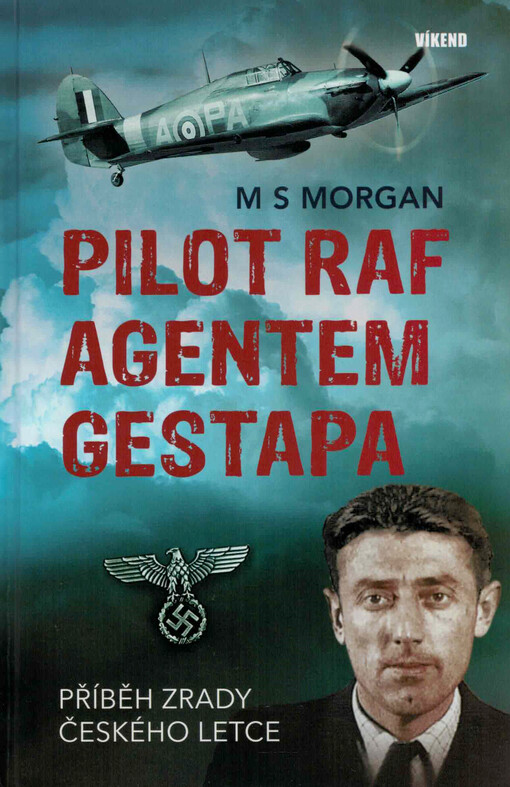 Pilot RAF agentem gestapa : příběh zrady českého letce