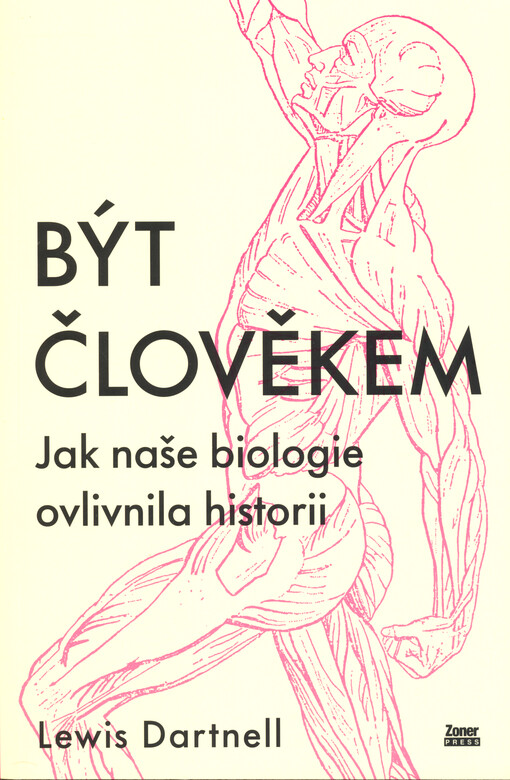 Být člověkem : jak naše biologie ovlivnila historii