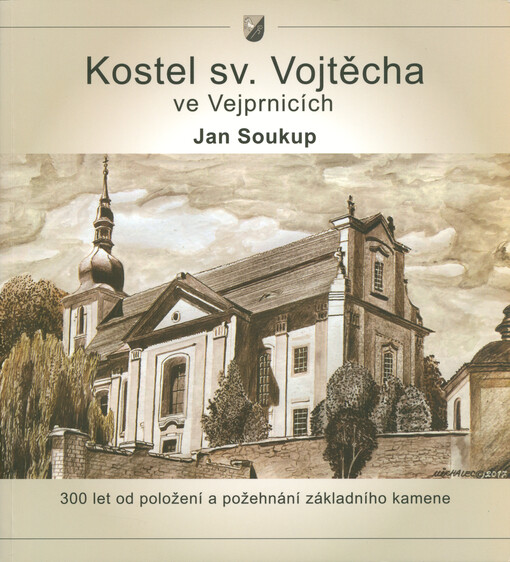 Kostel sv. Vojtěcha ve Vejprnicích : 300 let od položení a požehnání základního kamene
