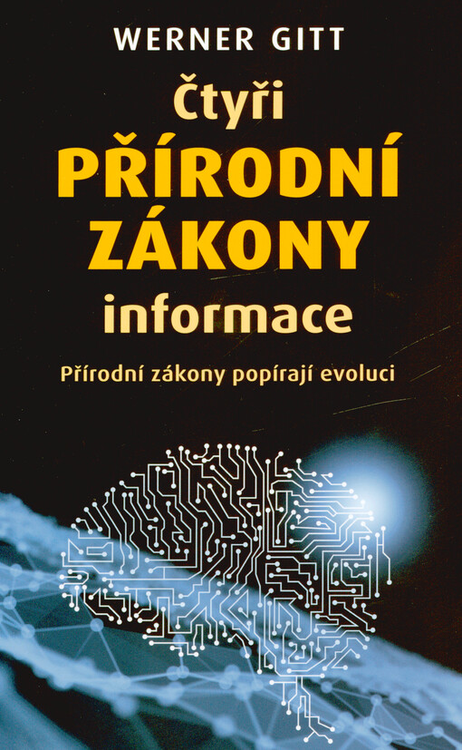Čtyři přírodní zákony informace : přírodní zákony popírají evoluci