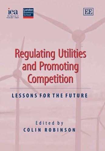 Regulating Utilities And Promoting Competition: Lessons for the Future