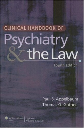 Clinical Handbook of Psychiatry and the Law (CLINICAL HANDBOOK OF PSYCHIATRY & THE LAW (GUTHEIL))