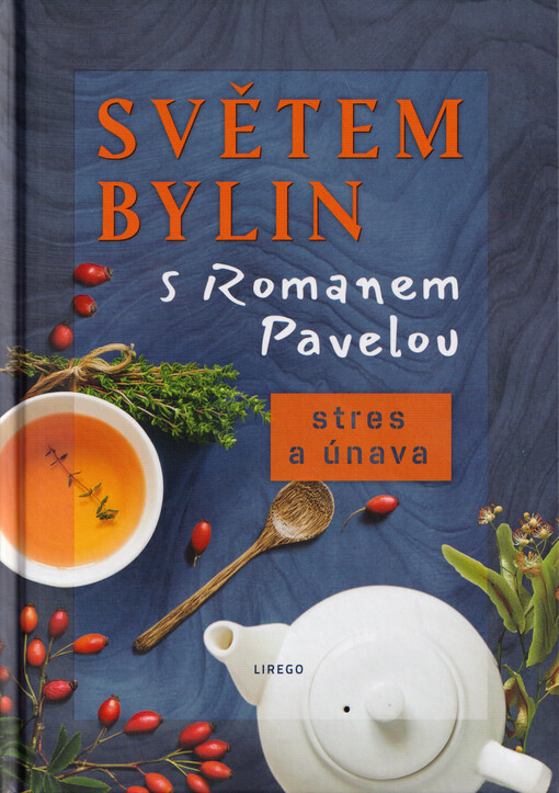 Světem bylin s Romanem Pavelou. Stres a únava