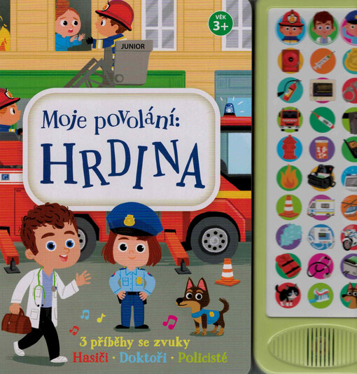 Moje povolání : hrdina : 3 příběhy se zvuky. Hasiči, doktoři, policisté