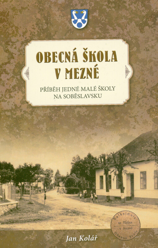 Obecná škola v Mezné : příběh jedné malé jednotřídní školy na Soběslavsku