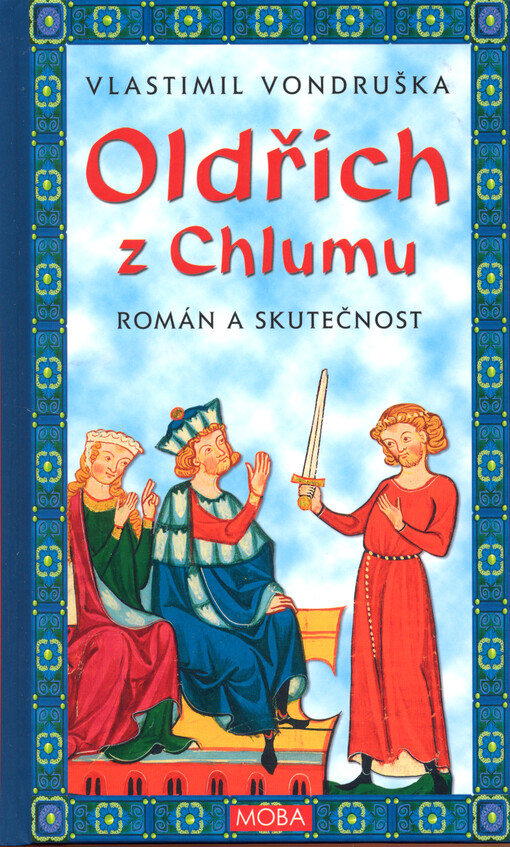 Oldřich z Chlumu : román a skutečnost