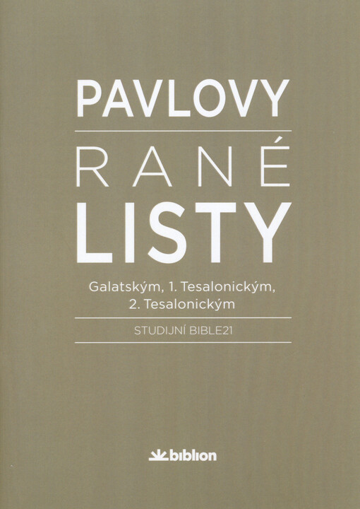 Pavlovy rané listy : Galatským, 1. Tesalonickým, 2. Tesalonickým : studijní Bible21