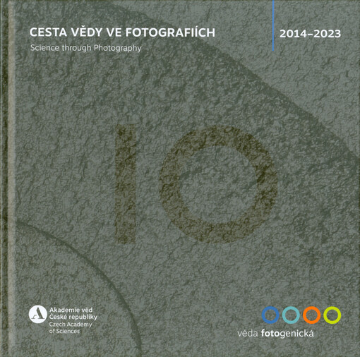 Cesta vědy ve fotografiích 2014-2023 = Science through photography 2014-2023