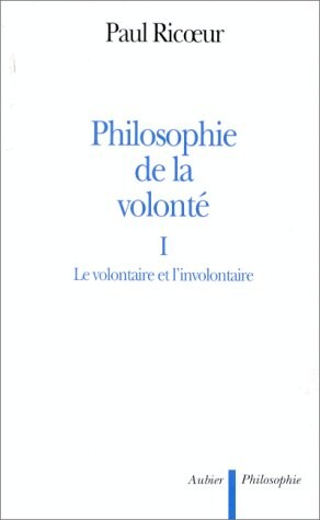 Philosophie de la volonté. 1, Le volontaire et l'involontaire