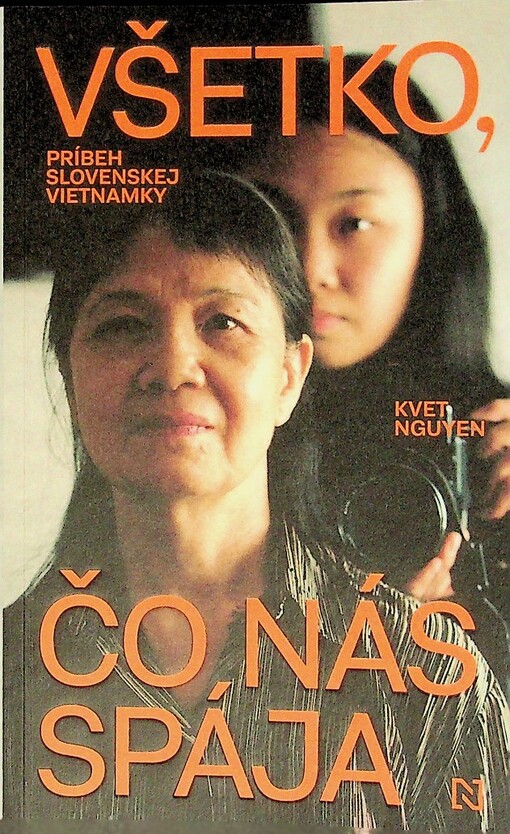 Všetko, čo nás spája : príbeh slovenskej Vietnamky