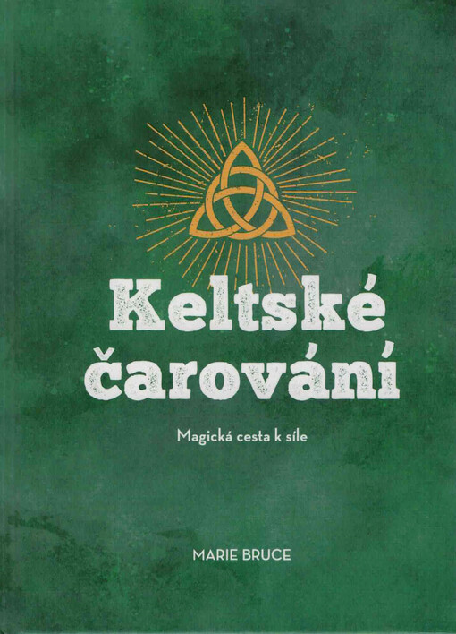 Keltské čarování : magická cesta k síle
