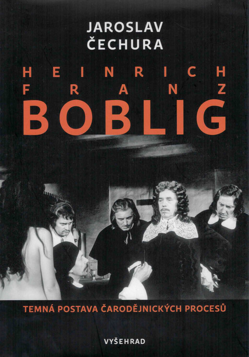 Henrich Franz Boblig : temná postava čarodějnických procesů