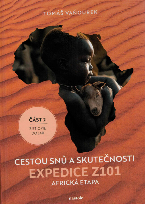 Expedice Z101 : cestou snů a skutečnosti : africká etapa. Část 2, Z Etiopie do JAR