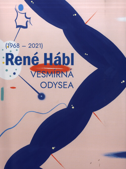 René Hábl (1968-2021) : vesmírná odysea