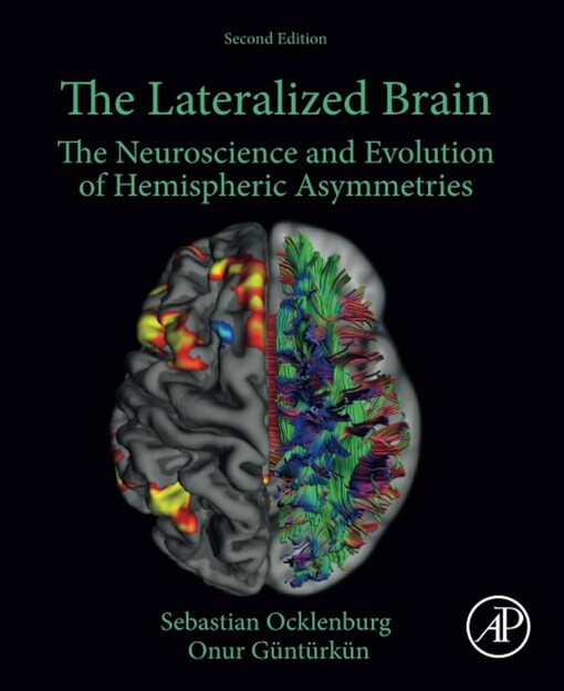The lateralized brain : the neuroscience and evolution of hemispheric asymmetries