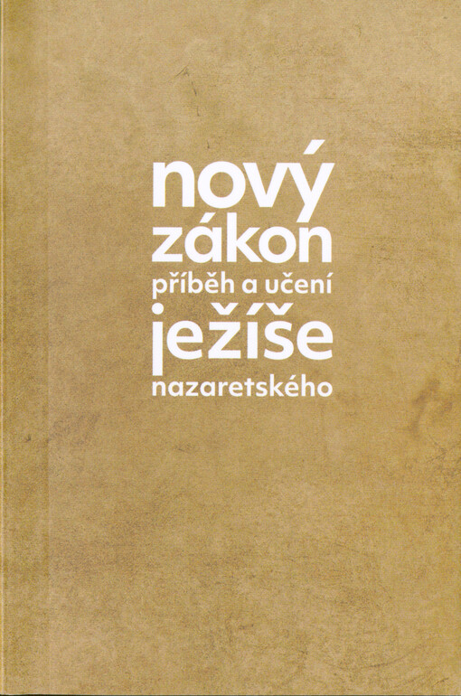 Nový zákon : příběh a učení Ježíše Nazaretského