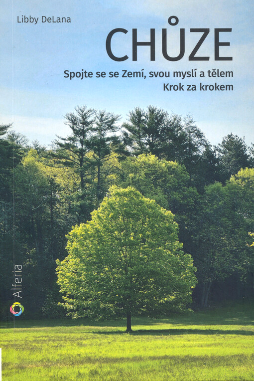 Chůze : spojte se se Zemí, svou myslí a tělem : krok za krokem