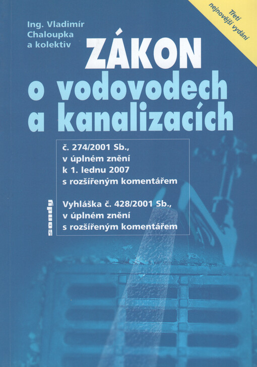 Zákon o vodovodech a kanalizacích : zákon č. 274/2001 Sb., v úplném znění k 1. lednu 2007 s rozšířeným komentářem : Vyhláška č. 428/2001 Sb., v úplném znění s rozšířeným komentářem