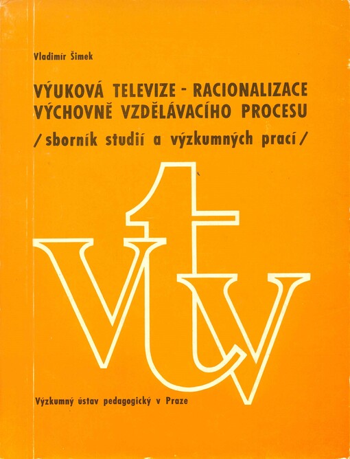 Výuková televize - racionalizace výchovně vzdělávacího procesu : racionalizace výchovně vzdělávacího procesu : (sborník studií a výzkumných prací)