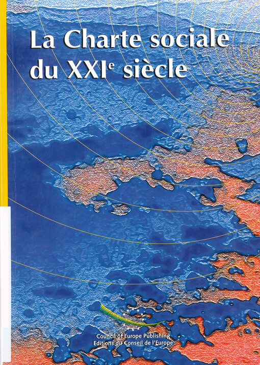 La Charte sociale du XXIe siecle : colloque organisé par le Secrétariat Général du Conseil de l'Europe