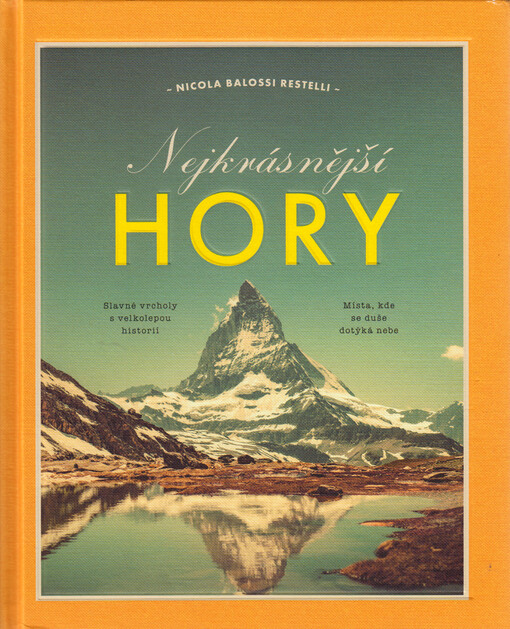 Nejkrásnější hory : slavné vrcholy s velkolepou historií : místa, kde se duše dotýká nebe