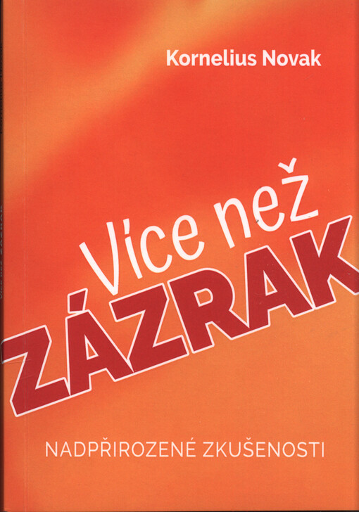 Víc než zázrak : nadpřirozené zkušenosti