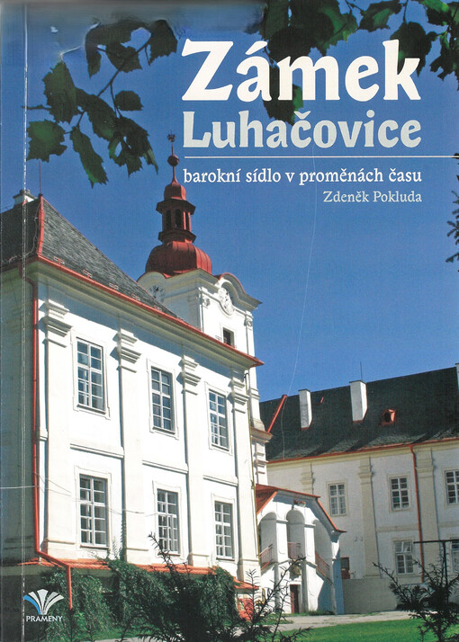 Zámek Luhačovice : barokní sídlo v proměnách času