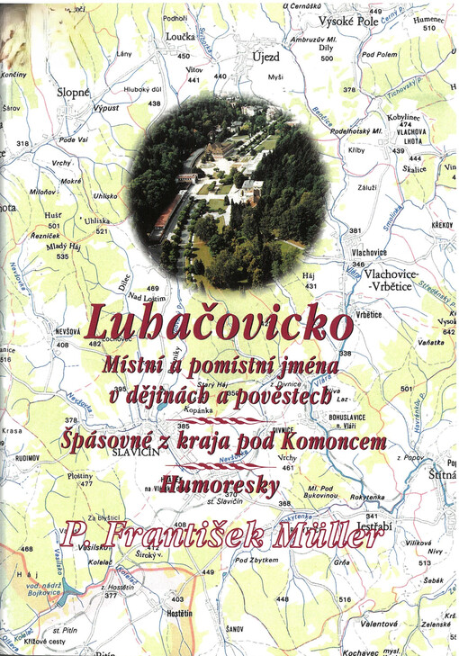 Luhačovicko : místní a pomístní jména v dějinách a pověstech ; Špásovné z kraja pod Komoncem ; Humoresky z dějin cigánů a pytláků na Luhačovicku a Bojkovicku