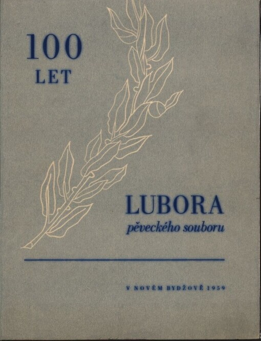 100 let Lubora, pěveckého souboru Okresního výboru Svazu zaměstnanců školství, vědy, umění a tisku v Novém Bydžově :Památník u příležitosti oslav v roce 1957 : (1857-1957)