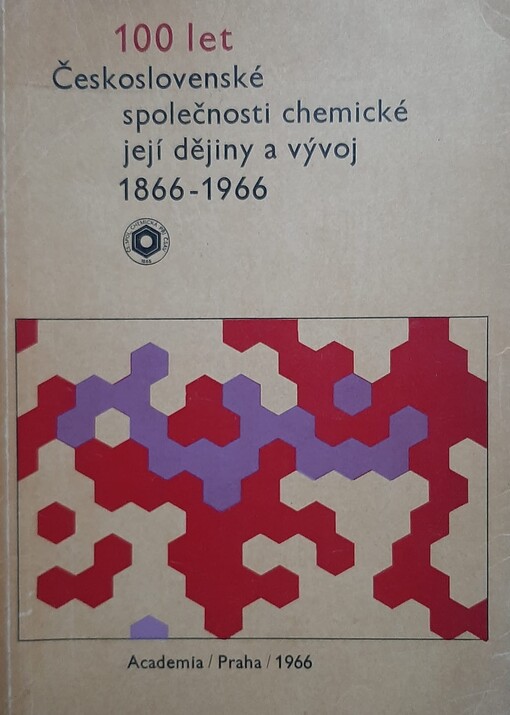 100 let Československé společnosti chemické, její dějiny a vývoj : 1866-1966