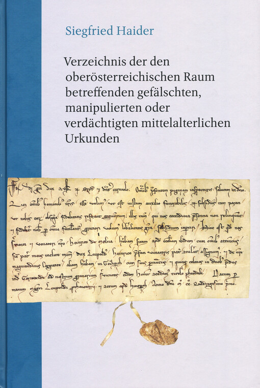 Verzeichnis der den oberösterreichischen Raum betreffenden gefälschten, manipulierten oder verdächtigten mittelalterlichen Urkunden : ein Arbeitsbehelf