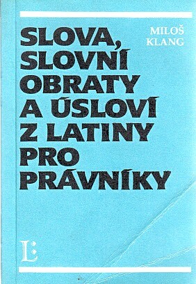 Slova, slovní obraty a úsloví z latiny pro právníky /
