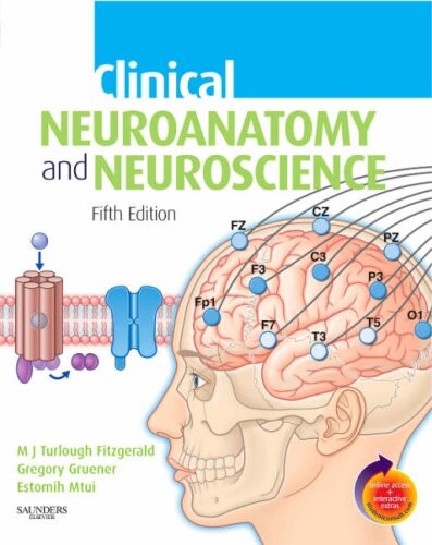 Clinical Neuroanatomy and Neuroscience: With STUDENT CONSULT Online Access (Fitzgerald, Clincal Neuroanatomy and Neuroscience)