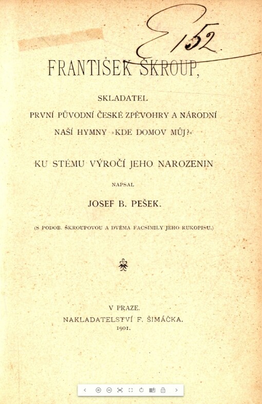 František Škroup, skladatel první původní české zpěvohry a národní naší hymny Kde domov můj? :Ku stému výročí jeho narozenin