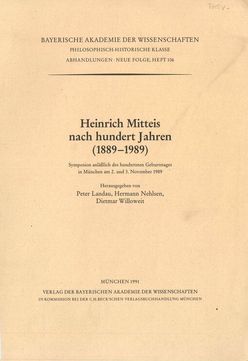 Heinrich Mitteis nach hundert Jahren (1889-1989) : Symposion anläßlich des hundertsten Geburtstages in München am 2. und 3. November 1989
